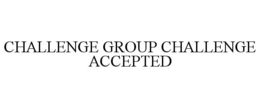 CHALLENGE GROUP CHALLENGE ACCEPTED trademark