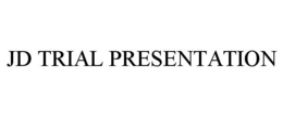 JD TRIAL PRESENTATION trademark