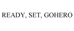 READY, SET, GOHERO trademark