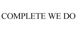 COMPLETE WE DO trademark