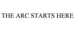 THE ARC STARTS HERE trademark