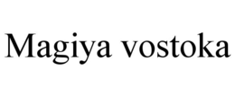 MAGIYA VOSTOKA trademark