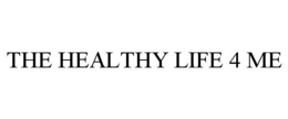 THE HEALTHY LIFE 4 ME trademark