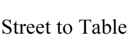 STREET TO TABLE trademark