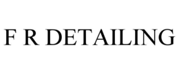 F R DETAILING trademark