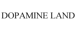 DOPAMINE LAND trademark