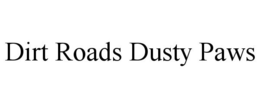 DIRT ROADS DUSTY PAWS trademark