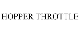 HOPPER THROTTLE trademark
