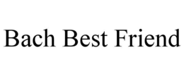 BACH BEST FRIEND trademark
