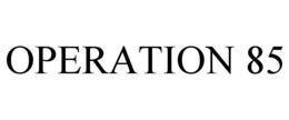 OPERATION 85 trademark