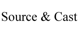 SOURCE & CAST trademark