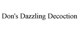 DON'S DAZZLING DECOCTION trademark