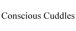 CONSCIOUS CUDDLES trademark