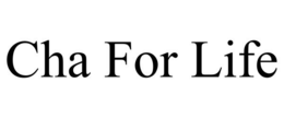 CHA FOR LIFE trademark