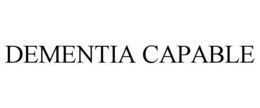 DEMENTIA CAPABLE trademark