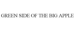 GREEN SIDE OF THE BIG APPLE trademark