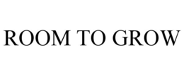 ROOM TO GROW trademark