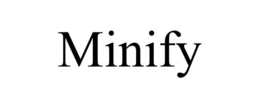 MINIFY trademark