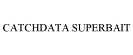 CATCHDATA SUPERBAIT trademark