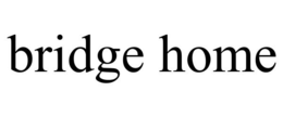 BRIDGE HOME trademark