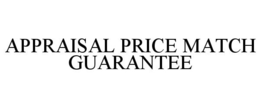 APPRAISAL PRICE MATCH GUARANTEE trademark