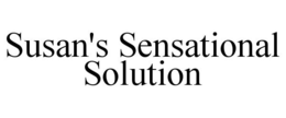 SUSAN'S SENSATIONAL SOLUTION trademark