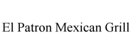 EL PATRON MEXICAN GRILL trademark