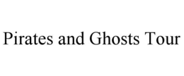 PIRATES AND GHOSTS TOUR trademark