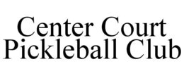 CENTER COURT PICKLEBALL CLUB trademark