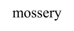 MOSSERY trademark