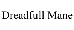 DREADFULL MANE trademark