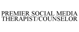 PREMIER SOCIAL MEDIA THERAPIST/COUNSELOR trademark