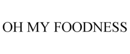OH MY FOODNESS trademark