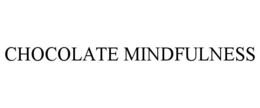 CHOCOLATE MINDFULNESS trademark