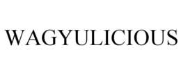 WAGYULICIOUS trademark