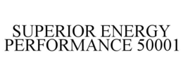 SUPERIOR ENERGY PERFORMANCE 50001 trademark