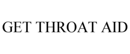 GET THROAT AID trademark