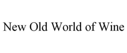 NEW OLD WORLD OF WINE trademark