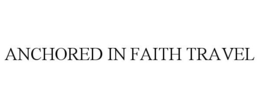 ANCHORED IN FAITH TRAVEL trademark