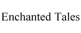 ENCHANTED TALES trademark