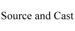 SOURCE AND CAST trademark