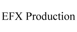 EFX PRODUCTION trademark