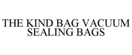 THE KIND BAG VACUUM SEALING BAGS trademark