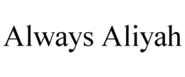 ALWAYS ALIYAH trademark