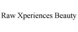 RAW XPERIENCES BEAUTY trademark