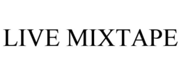 LIVE MIXTAPE trademark