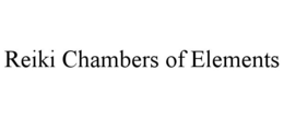 REIKI CHAMBERS OF ELEMENTS trademark
