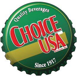 CHOICE USA BEVERAGE, INC. QUALITY BEVERAGES SINCE 1917 trademark