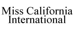 MISS CALIFORNIA INTERNATIONAL trademark