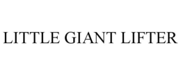 LITTLE GIANT LIFTER trademark